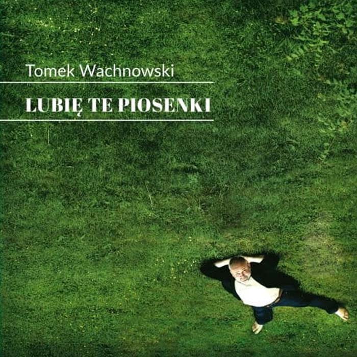 Lubię te piosenki - płyta Tomek Wachnowski